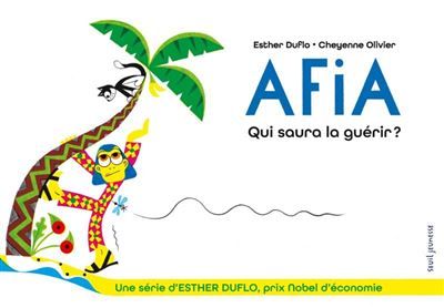 Afia Qui saura la guérir ? La pauvreté expliquée par Esther Duflo
