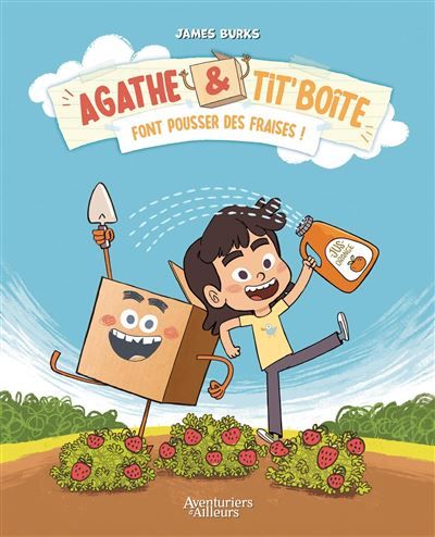Agathe et Tit' Boîte - tome 01 Font pousser des fraises