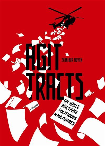 Agit-Tracts Un siècle d'actions politiques et militaires
