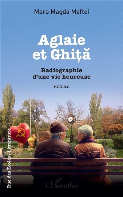Aglaie et Ghiţă Radiographie d’une vie heureuse