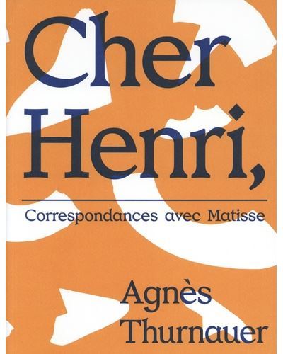 Agnès Thurnauer Correspondances avec Henri Matisse, Edition bilingue français-anglais