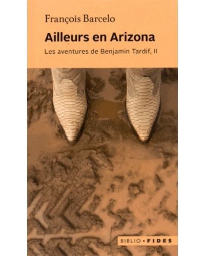 Ailleurs en Arizona Les aventures de Benjamin Tardif
