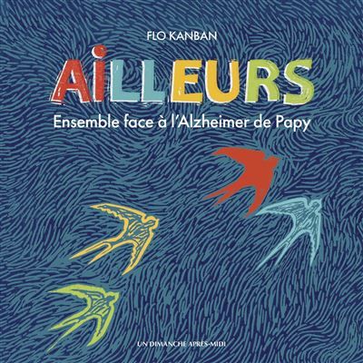 Ailleurs Ensemble face à l'Alzheimer de Papy