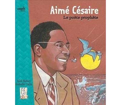 Aime Cesaire, Le Poete Prophete