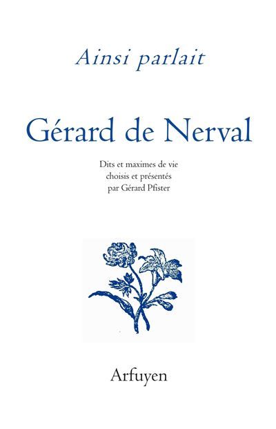 Ainsi parlait Gérard de Nerval Dits et maximes de vie 2026