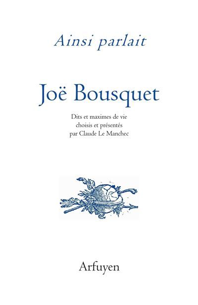 Ainsi parlait Joë Bousquet Dits et maximes de vie 2026