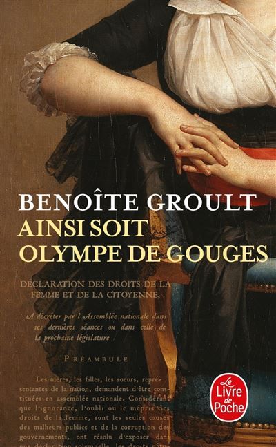 Ainsi soit Olympe de Gouges La déclaration des droits de la femme