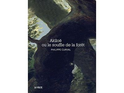 Akiloë ou le souffle de la foret Ou le souffle de la forêt