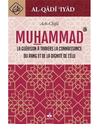 AL-CHIFâ - LA GUéRISON à TRAVE La guérison à travers la connaissance du rang et de la dignité de l'élu Muhammad