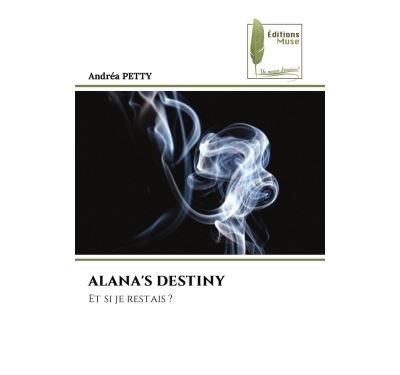 Alana's destiny Et si je restais ?