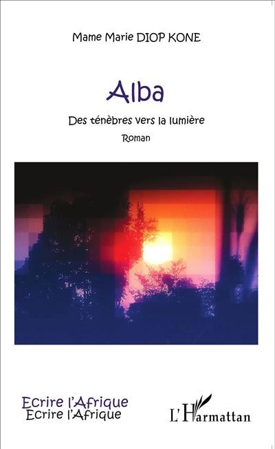 Alba Des ténèbres vers la lumière - Roman