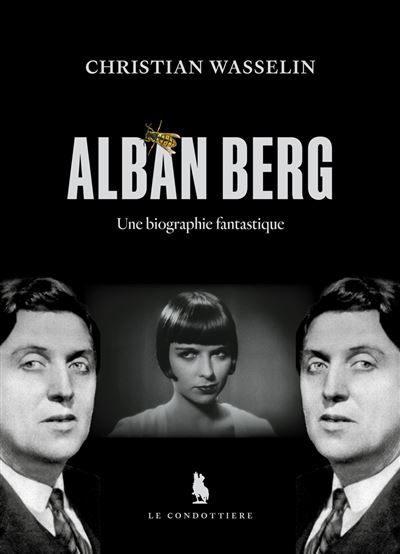 Alban Berg Une biographie fantastique