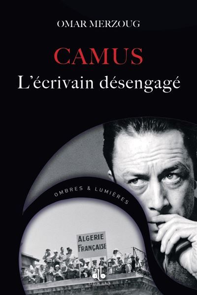 ALBERT CAMUS - L'éCRIVAIN DéSE L'écrivain désengagé