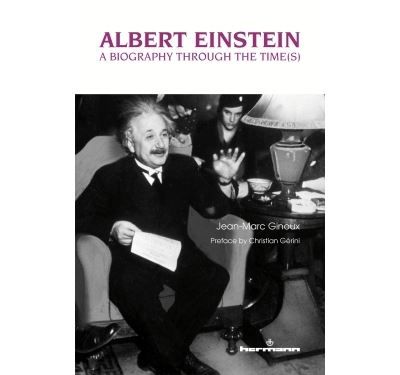 Albert Einstein A biography through the time(s)