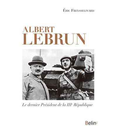 Albert Lebrun Le dernier Président de la IIIe République