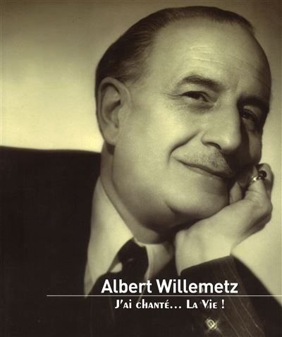 Albert Willemetz J'ai chanté... La Vie !