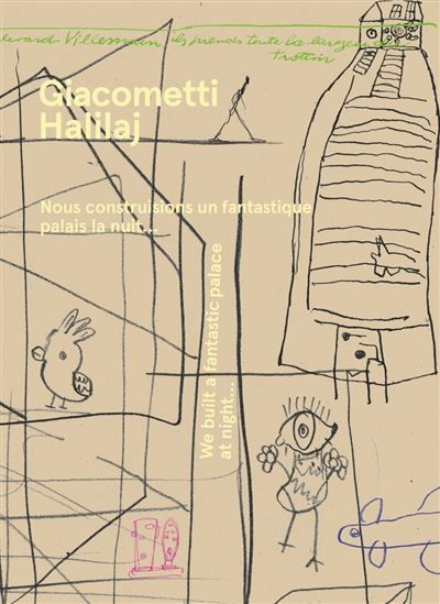 Alberto Giacometti / Petrit Halilaj - « Nous construisions u
