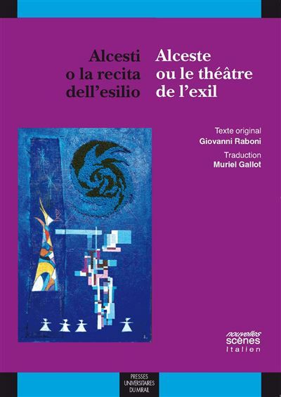 Alcesti o la récita dell esilio / alceste ou le théatre de l'exil