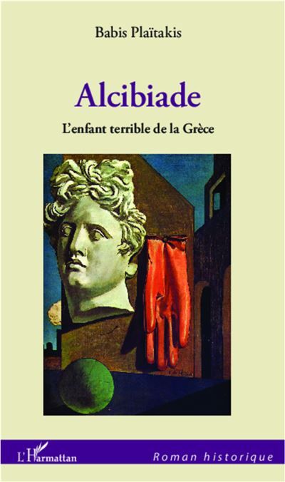 Alcibiade L'enfant terrible de la Grèce