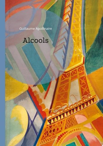 Alcools Une révolution poétique entre tradition et avant-garde - L'ivresse des mots dans le Paris du début du XXe siècle