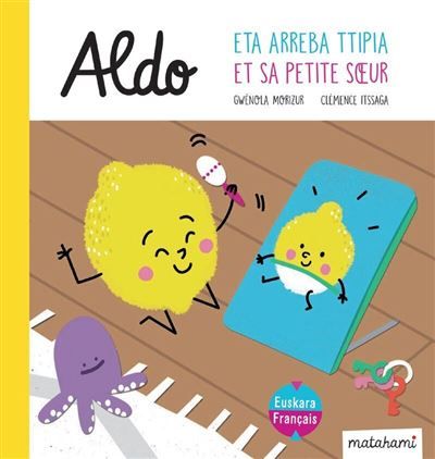 Aldo et sa petite soeur Eta arreba ttipia et sa petite sœur, Edition bilingue français-basque