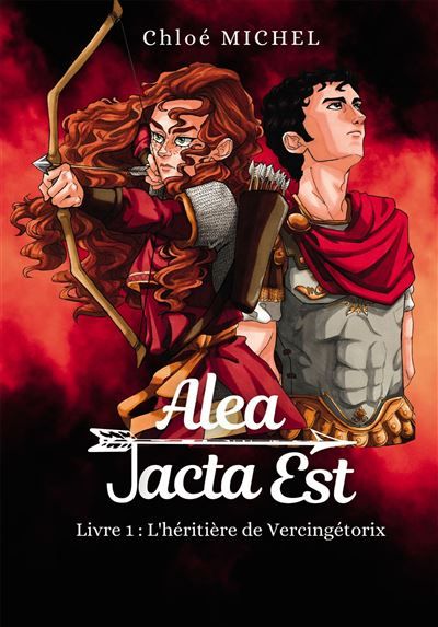 Alea Jacta Est Livre 1 : L'héritière de Vercingétorix