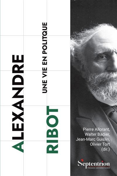 Alexandre Ribot Une vie en politique