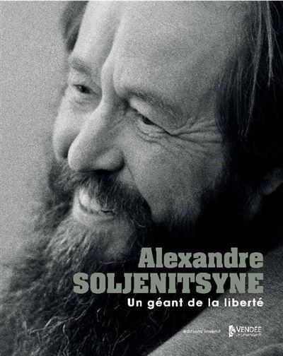 Alexandre Soljénitsyne, un géant de la Liberté !