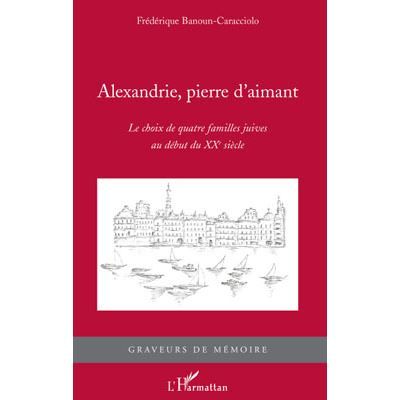 Alexandrie, pierre d'aimant Le choix de quatre familles juives au début du XXe siècle