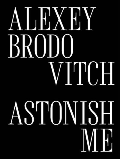 Alexey Brodovitch Astonish Me