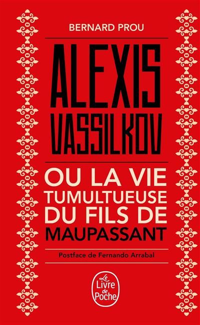 Alexis Vassilkov ou La Vie tumultueuse du fils de Maupassant Ou La vie tumultueuse du fils de Maupassant