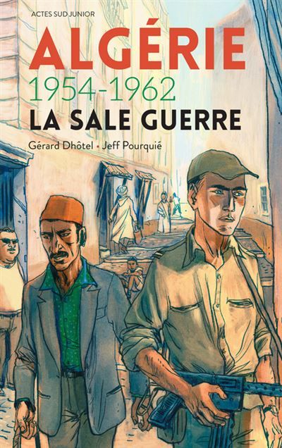 Algérie 1954-1962 - La sale guerre