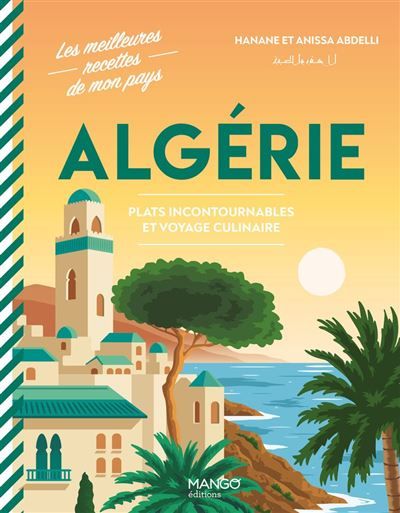 Couverture de Algérie Plats incontournables et voyage culinaire par Hanane Abdelli-Tancrede