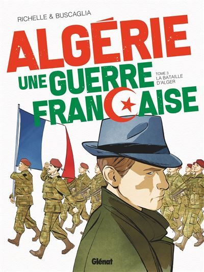 Algérie, une guerre française - Tome 03 La bataille d'Alger