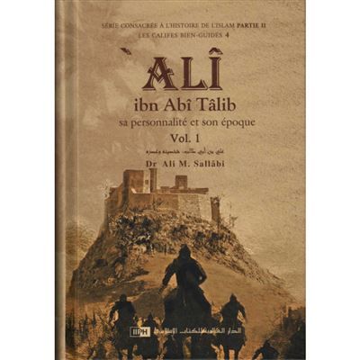 Ali Ibn Abî Tâlîb : Sa Personnalité Et Son Époque (2 Volumes) Sa personnalité et son époque, 2 volumes