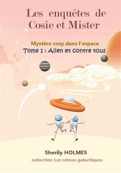 Alien et contre tous Les enquêtes de Cosie et Mister, mystère cosy dans l'espace