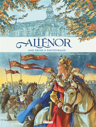 Aliénor d'Aquitaine Une reine à Fontevraud