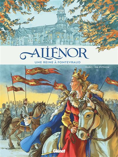 Aliénor d'Aquitaine Une reine à Fontevraud