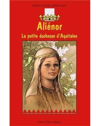 Aliénor, la petite duchesse d'Aquitaine
