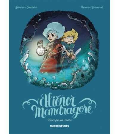 Alienor mandragore tome 2 trompe la mort - Thomas Labourot