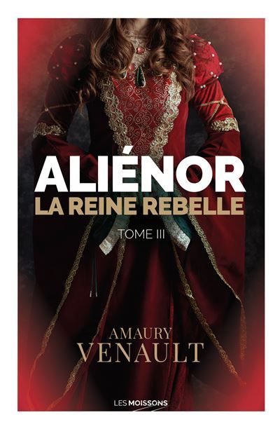 Aliénor Tome 3 La reine rebelle