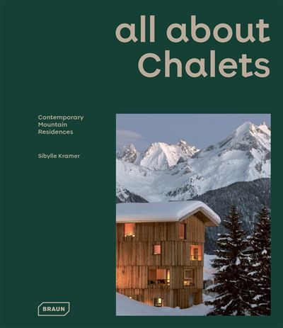 All about CHALETS Contemporary Mountain Residences