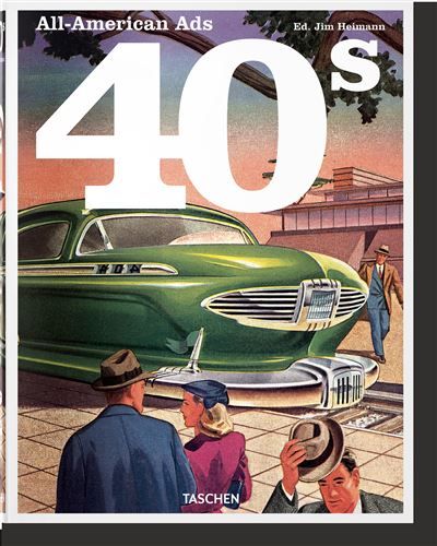 All-American Ads of the 40s Édition trilingue français-anglais-allemand