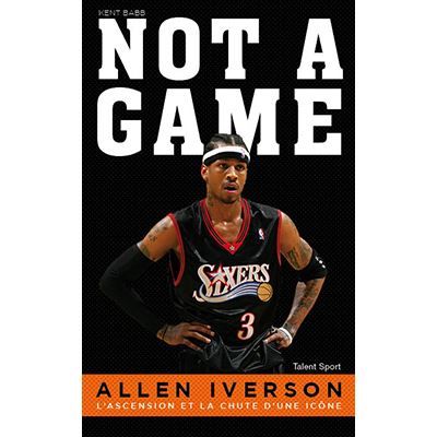 Allen Iverson, NOT A GAME L'ascension et la chute d'une icône