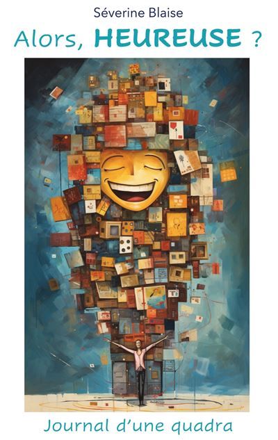 Alors, heureuse ? Journal d'une quadra - Séverine Blaise - Books On Demand