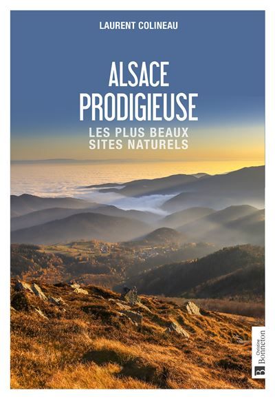 Alsace prodigieuse Les plus beaux sites naturels