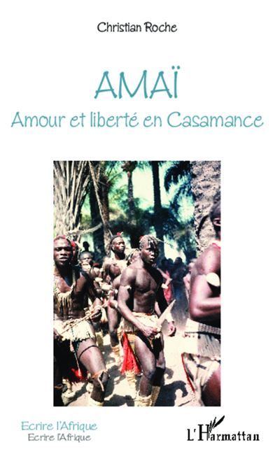 Amaï Amour et liberté en Casamance