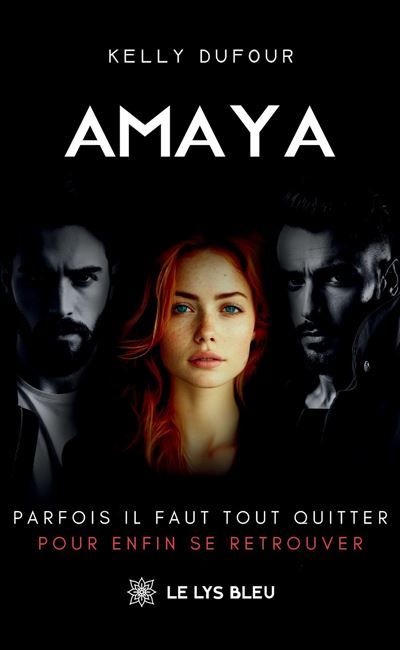 Amaya Parfois il faut tout quitter pour enfin se retrouver