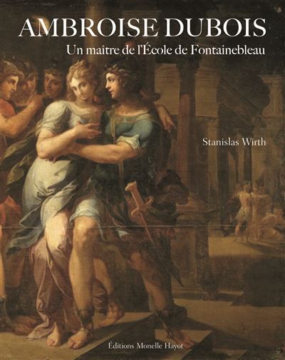 Ambroise Dubois Un maître de l'École de Fontainebleau