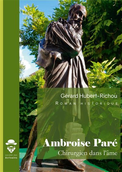 Ambroise Paré, chirurgien dans l'âme Chirurgien dans l'âme